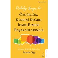 Psikoloji Diyor Ki : Özgürlük, Kendini Doğru İfade Etmeyi Başaranlarındır - Burak Öge