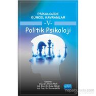 Psikolojide Güncel Kavramlar 5 - Politik Psikoloji - Halime Güngör Banu Yıldız Mehmet Emin Turan Merve Kaya Mustafa Ercengiz Erkan Turan Demirel Mustafa Savcı Tuğba Yılmaz Bingöl Aydın Söylemez
