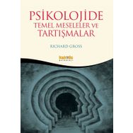 Psikolojide Temel Meseleler ve Tartışmalar - Richard Gross