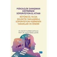 Psikolojik Danışman Eğitiminde Süpervizyon El Kitabı Bütüncül ya da Eklektik Yaklaşımla Süpervizyon Vermenin Yararları ve Önemi - Nobel Akademik Yayıncılık