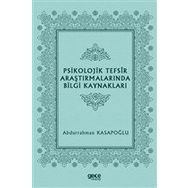 Psikolojik Tefsir Araştırmalarında Bilgi Kaynakları - Abdurrahman Kasapoğlu