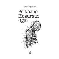 Psikozun Huzursuz Oğlu - Behzat Değirmenci - Luna Yayınları