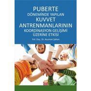 Puberte Döneminde Yapılan Kuvvet Antremanlarının Koordinasyon Gelişimi Üzerine Etkisi - Asuman Şahan