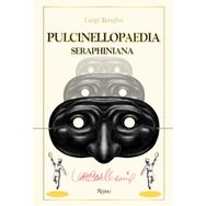 Pulcinellopaedia Seraphiniana - Luigi Serafini