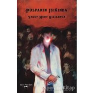 Pulpanın Işığında - Yakup Mert Kızılkoca