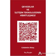 QR Kodlar ve İletişim Teknolojisinin Hibritleşmesi - Celalettin Aktaş