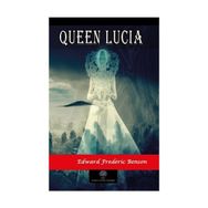 Queen Lucia - Edward Frederic Benson