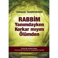 Rabbim Yanımdayken Korkar mıyım Ölümden - Hasan Tanrıverdi