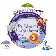 Rabbimi Tanıyorum 3 - Bil Bakalım Hangi Hayvan ? - Merve Gücemal