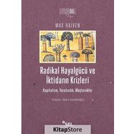 Radikal Hayalgücü Ve İktidarın Krizleri - Max Haiven