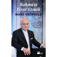 RAHMETE FIRAR ETMEK HZ. PEYGAMBER DÖNEMİNDEN BUGÜNE GERÇEK MÜSLÜMAN OLMAK ÜZERİNE - NIHAT HATİPOĞLU