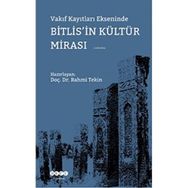 Rahmi Tekin Vakıf Kayıtları Ekseninde Bitlis'in Kültür Mirası