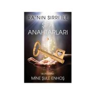 Ra’nın Sırrı İle Şifa Anahtarları - Mine Şule Enhoş