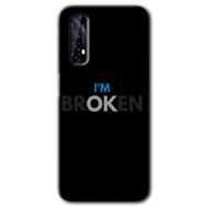 Realme 7 Im Broken Baskılı Uyumlu Silikon Kılıf