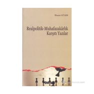 REALPOLITIK - MUHAFAZAKARLIK KARŞITI YAZILAR - İLHAMİ GÜLER