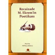 RECAIZADE M. EKREM'IN POETİKASI - ALI İHSAN KOLCU