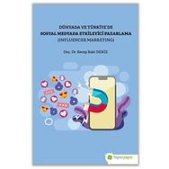 Recep Baki Deniz Dünya ve Türkiye’de Sosyal Medyada Etkileyici Pazarlama (Influencer Marketing)