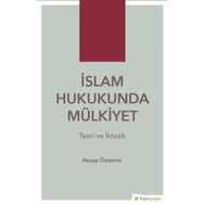 Recep Özdemir - İslam Hukukunda Mülkiyet Teori ve İktisab