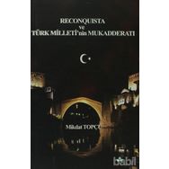 RECONQUISTA VE TÜRK MILLETININ MUKADDERATI - MIKDAT TOPÇU