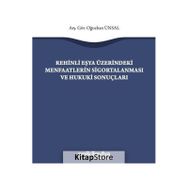 Rehinli Eşya Üzerindeki Menfaatlerin Sigortalanması ve Hukuki Sonuçları - Oğuzhan Ünsal