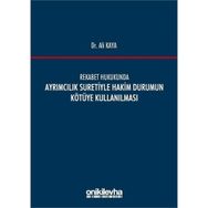 Rekabet Hukukunda Ayrımcılık Suretiyle Hakim Durumun Kötüye Kullanılması - Ali Kaya