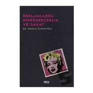 Reklamlarda Hipergerçeklik ve Sanat - Kamile Elmasoğlu