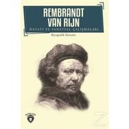 Rembrandt Van Rijn Hayatı ve Sanatsal Çalışmaları