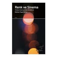 Renk ve Sinema Türkiye Sinemasından Örneklerle Rahime Topal Akikol Doruk Yayınları