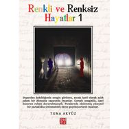 Renkli ve Renksiz Hayatlar Tuna Akyüz