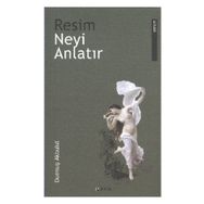 Resim Neyi Anlatır - Durmuş Akbulut