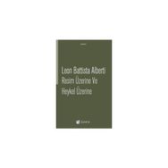 Resim Üzerine ve Heykel Üzerine - Leon Battista Alberti