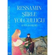 Ressamın Şiirle Yolculuğu - Ayten Bozkurt