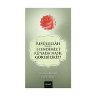 Resulullah S.A.V. Efendimiz’i Rü’yada Nasıl Görebiliriz? - Allame Yusuf B. İsmail En-Nebhani