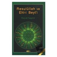 Resulullah ve Ehl-i Beyt’i - Raşit Sayılır