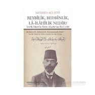 Reybilik, Bedbinlik, La- İlahilik Nedir? - Mehmed Ali Ayni