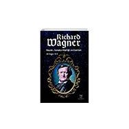 Richard Wagner Hayatı Sanatçı Kişiliği ve Eserleri Akademisyen Kitabevi