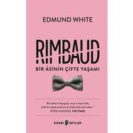 Rimbaud-Bir Asinin Çifte Yaşamı Edebi Şeyler - Edmund White