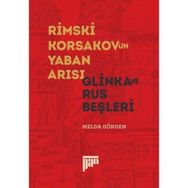 Rimski Korsakov’un Yaban Arısı - Glinka ve Rus Beşleri - Melda Gönden