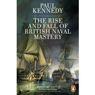 Rise And Fall of British Naval Mastery - Paul Kennedy