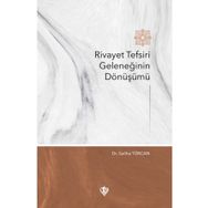 Rivayet Tefsiri Geleneğinin Dönüşümü - Saliha Türcan - Türkiye Diyanet Vakfı Yayınları