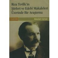 Rıza Tevfik'in Şiirleri ve Edebi Makaleleleri Üzerinde Bir Araştırma - Abdullah Uçman