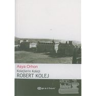 ROBERT KOLEJ KOLEJLERIN KOLEJI - ASYA ORHON