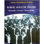 ROBERT KOLEJ´IN KIZLARI MISYONERLIK - FEMINIZM - YABANCI OKULLAR - HESTER DONALDSON JENKINS