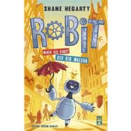 Robit Minik Bir Robot Dev Bir Macera - Shane Hegarty - İlk Genç Timaş