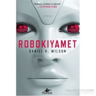 Robokıyamet - Daniel H. Wilson