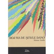 ROJ MA DE ŞEWLE DANO - AKMAN GEDIK