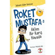 Roket Mustafa 3 Aklım Bir Karış Havada - Şebnem Güler Karacan