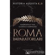 Roma İmparatorları 1. Cilt Hadrianus’tan Clodius Albinus’a - Historia Augusta