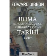 Roma İmparatorluğu'nun Gerileyiş ve Çöküş Tarihi (1. Cilt) - Edward Gibbon