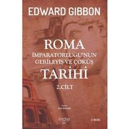 Roma İmparatorluğu'nun Gerileyiş Ve Çöküş Tarihi - Edward Gibbon - İndie Yayınları